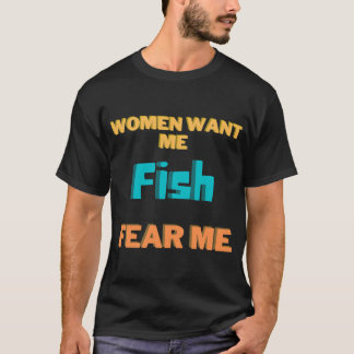 Camiseta Las mujeres me quieren, los peces me temen