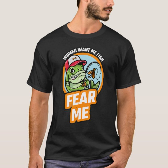 Camiseta Las Mujeres Me Quieren Pescar Miedo A Mí Me Encant (Anverso)