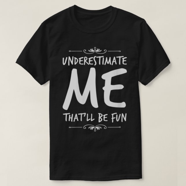 Camiseta Las mujeres me subestiman que es divertido ser sar (Diseño del anverso)