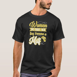 Camiseta Las mujeres mejor compañeras maduras no envejecen