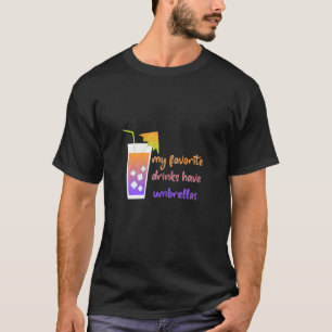 Camiseta Las Mujeres Mis Bebidas Favoritas Tienen Alcohol H