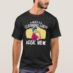 Camiseta Las Mujeres Necesitan Una Mujer Limpiadora Que Lle