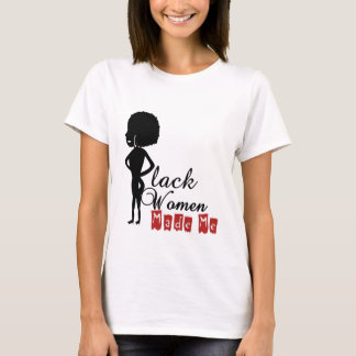 Camiseta Las mujeres negras me hicieron mujeres básicas