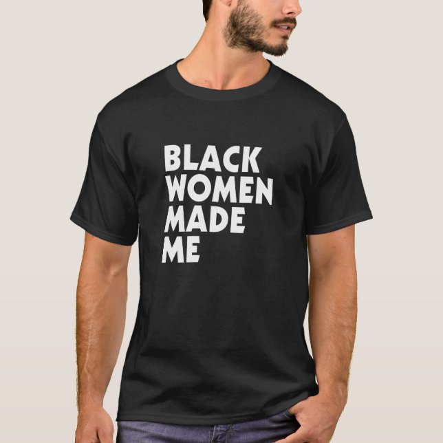 Camiseta Las mujeres negras me hicieron vestir (Anverso)