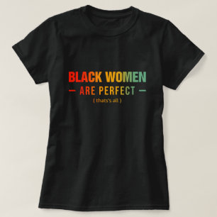 Camiseta Las mujeres negras son perfectas eso es todo