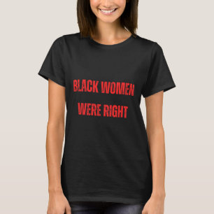 Camiseta Las mujeres negras tenían razón al votar contra el