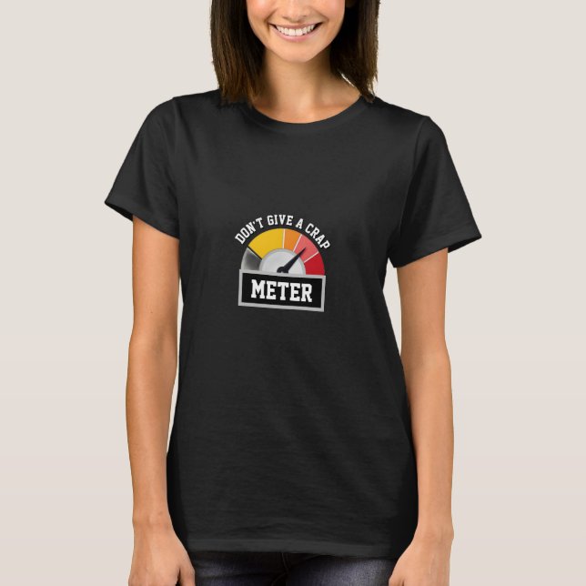 Camiseta Las mujeres no dan un diseño clásico CRAP METER (Anverso)