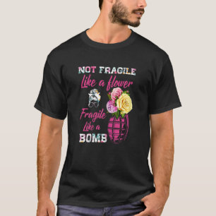 Camiseta Las Mujeres No Frágiles Como Flores Frágiles Como 