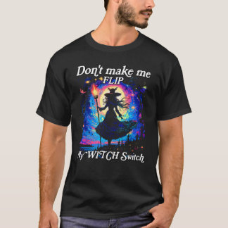 Camiseta Las mujeres no me hacen cambiar mi interruptor de