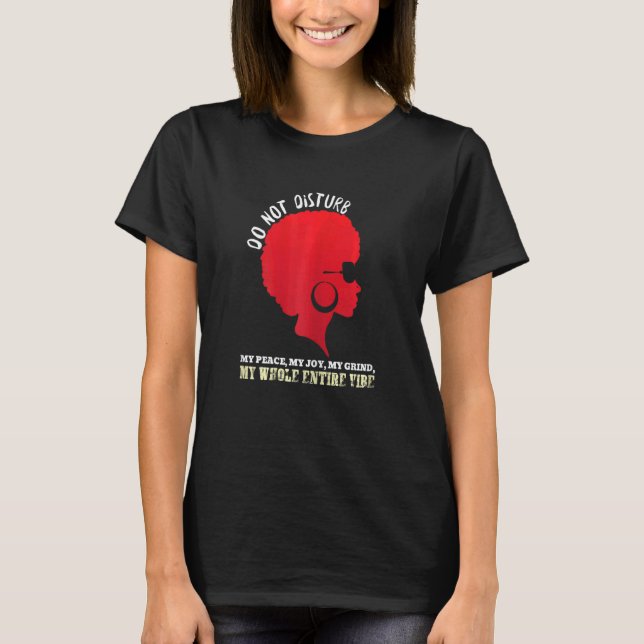 Camiseta Las Mujeres No Perturban Mi Paz Mi Alegría Mi Amor (Anverso)