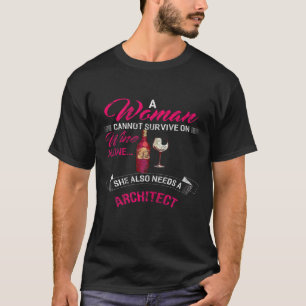 Camiseta Las Mujeres No Pueden Sobrevivir Solo Con El Vino,