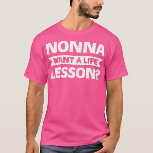 Camiseta Las mujeres no quieren una lección de vida abuela