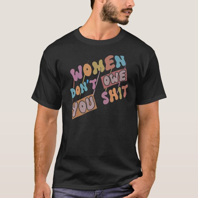 Camiseta Las mujeres no te deben derechos feministas (Anverso)