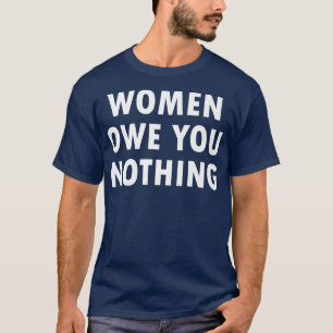 Camiseta Las mujeres no te deben nada igualdad de feminismo