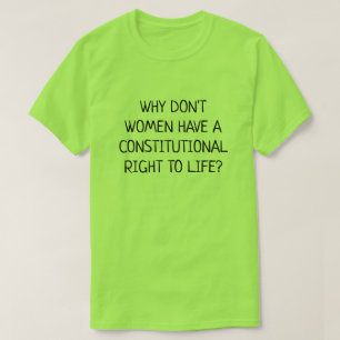 Camiseta Las mujeres no tienen derecho a la vida