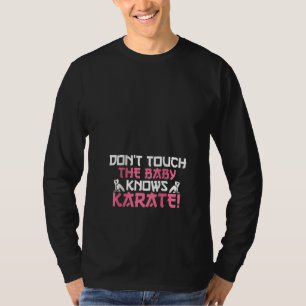 Camiseta Las Mujeres No Tocan Al Bebé Sabe Que El Karate Es