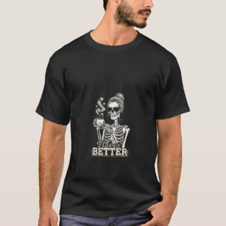 Camiseta Las mujeres nunca mejor asustadas Skeleton Coffee