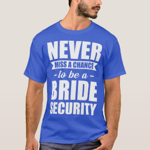 Camiseta Las mujeres nunca pierden la oportunidad de ser un