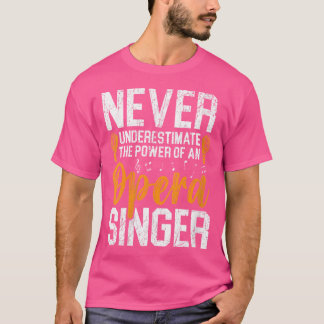 Camiseta Las Mujeres Nunca Subestiman El Poder De Una Ópera