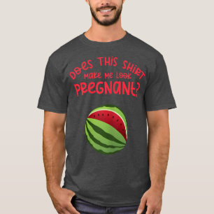Camiseta Las mujeres parecen embarazosas diciendo Melon Pre