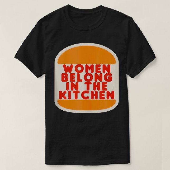 Camiseta Las Mujeres Pertenecen En La Cocina Gracioso Meme  (Diseño del anverso)