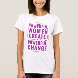 Camiseta Las mujeres poderosas crean un cambio poderoso