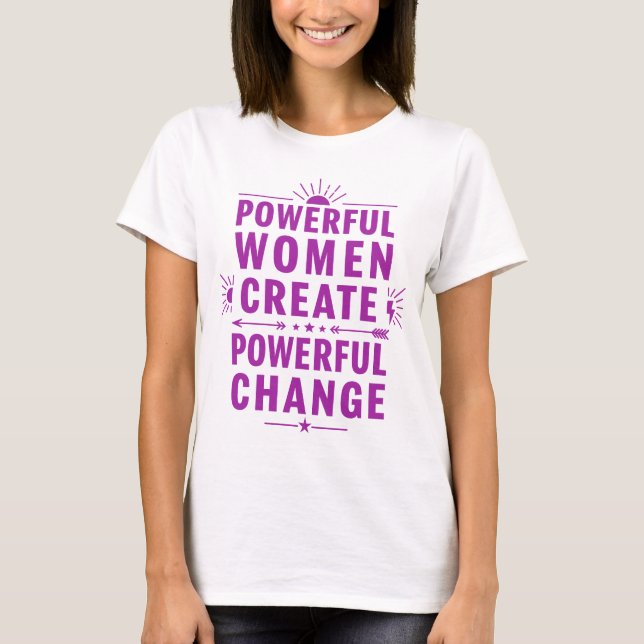 Camiseta Las mujeres poderosas crean un cambio poderoso (Anverso)