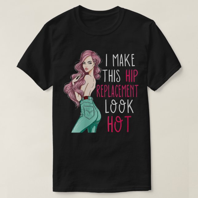 Camiseta Las Mujeres Que Hago Que Este Sustituto De La Hip  (Diseño del anverso)