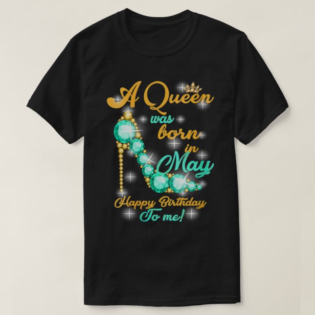 Camiseta Las Mujeres Que Nació Una Reina En Mayo Feliz Cump (Diseño del anverso)