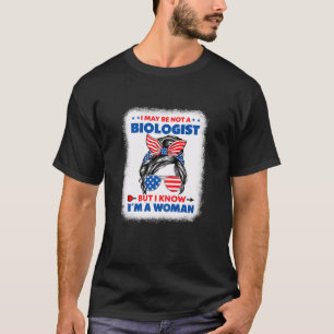 Camiseta Las mujeres que no soy bióloga pero sé que soy una