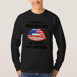 Camiseta Las mujeres que no soy bióloga pero sé que soy una
