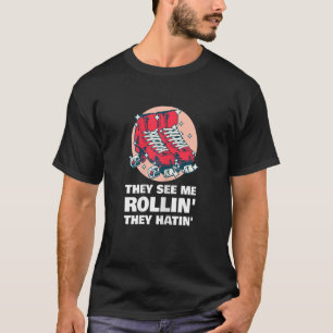 Camiseta Las mujeres que patinan patinando me ven Rollin',
