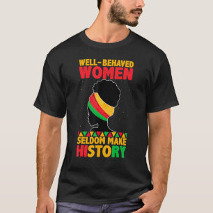 Camiseta Las mujeres que se portan bien rara vez hacen hist