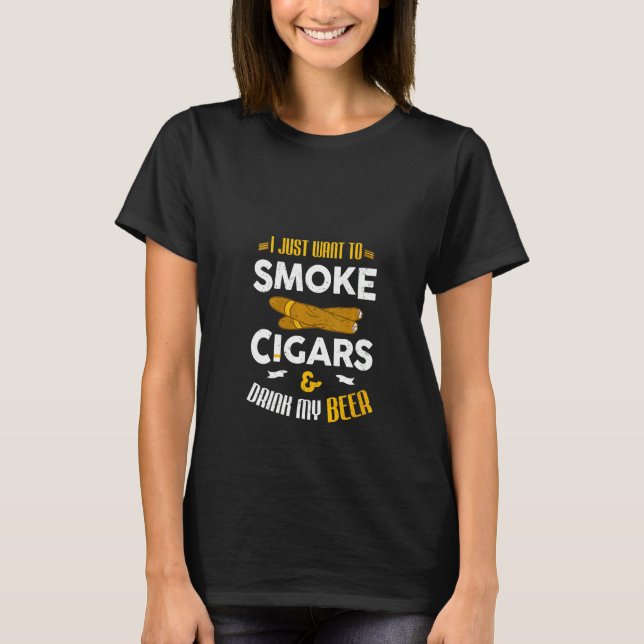 Camiseta Las Mujeres Que Solo Quiero Fumar Cigarros Y Beber (Anverso)
