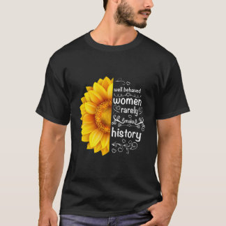 Camiseta Las Mujeres Rara Vez Comportan La Historia Girasol