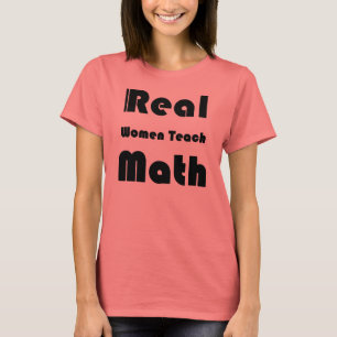 Camiseta Las mujeres reales enseñan a matemáticas
