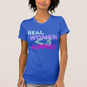 Camiseta Las mujeres reales hacen Burpees