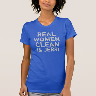 Camiseta Las mujeres reales limpian - y - tirón
