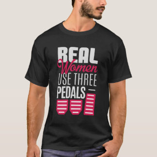 Camiseta Las Mujeres Reales Usan Tres Pedales Pegan A La Pe