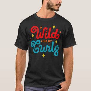 Camiseta Las mujeres Regalo de pelo rizado natural salvaje 