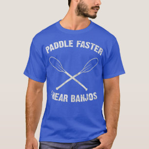 Camiseta Las mujeres reman más rápido oigo el río Banjos ca