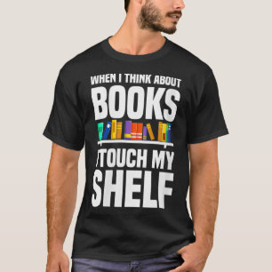Camiseta Las mujeres reservan regalo de amante cuando piens