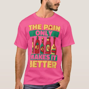 Camiseta Las Mujeres Salsas De Chili Caliente Sólo El Dolor