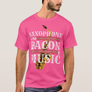 Camiseta Las Mujeres Saxofónicas Son La Bacon De La Música 