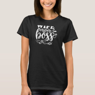 Camiseta Las mujeres se aburren de la esposa madre jefe de