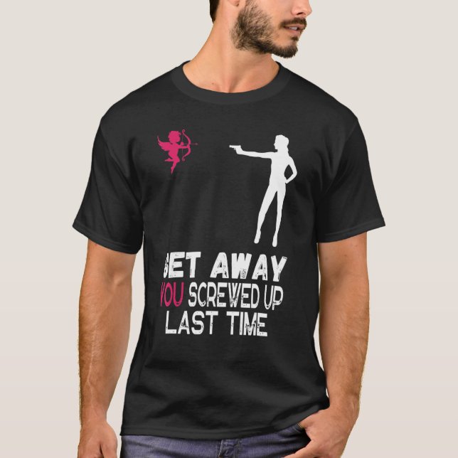 Camiseta Las mujeres se alejan de cupido que te engañaste l (Anverso)