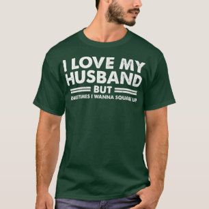 Camiseta Las Mujeres Se Divirtieron Que Amo A Mi Marido Per