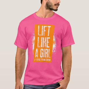 Camiseta Las Mujeres Se Levantan Como Un Chica Si Eres Lo S