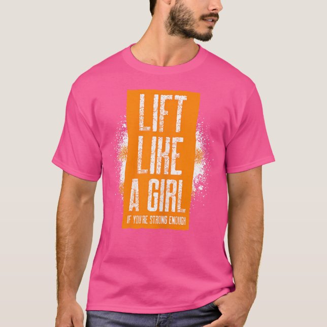 Camiseta Las Mujeres Se Levantan Como Un Chica Si Eres Lo S (Anverso)