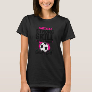 Camiseta Las Mujeres Se Necesitan Un Fuerte Chica De Fútbol